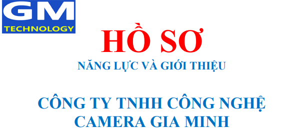 Hồ Sơ Năng Lực Công Ty TNHH Công Nghệ Camera Gia Minh